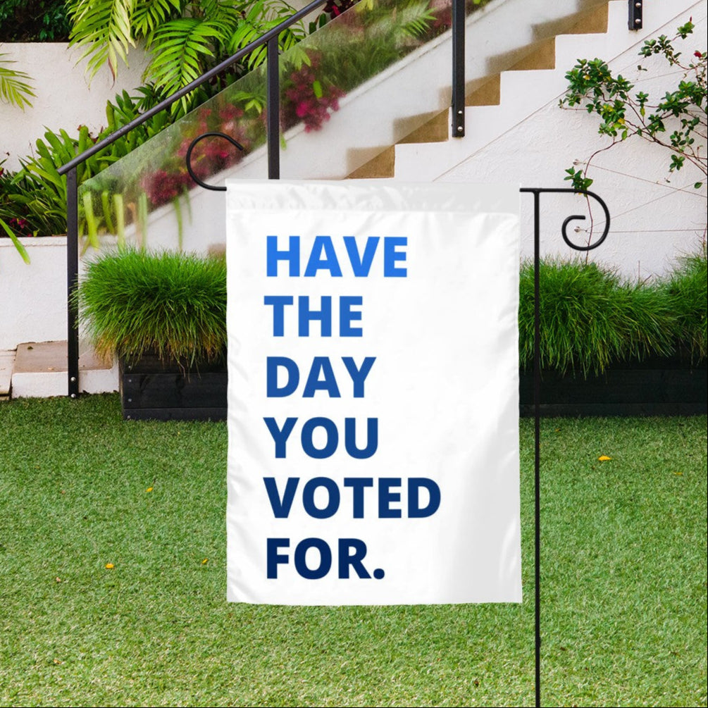 Have the Day You Deserve - Garden Flag - Free Shipping