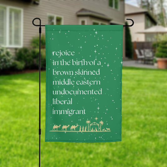 Rejoice in the Birth of a Brown Skinned, Middle Eastern, Undocumented, Liberal Immigrant – Garden Flag