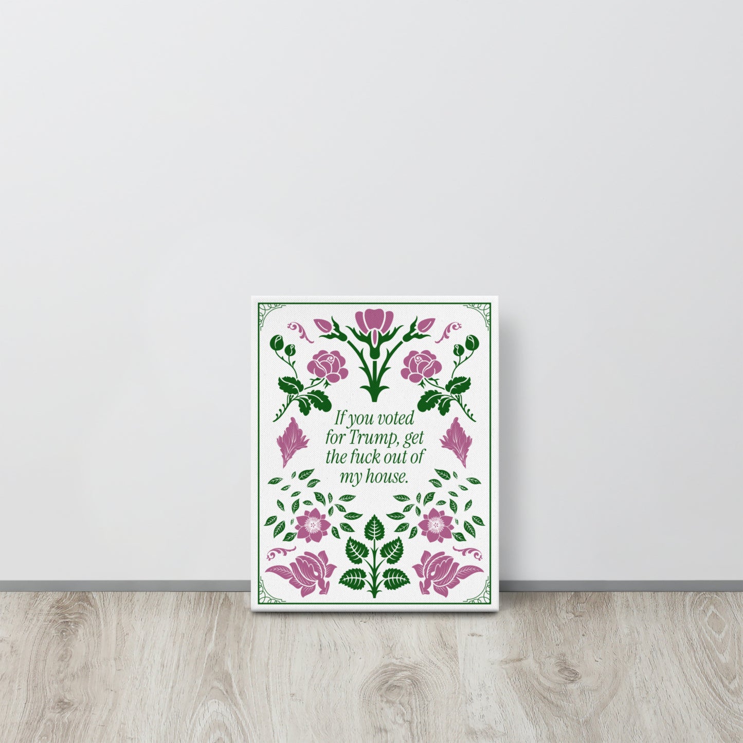 Get the Fuck Out, Floral Anti-Trump Thin Canvas 11x14 - Free Shipping
