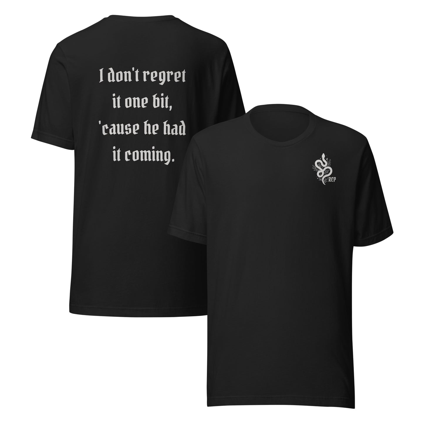 REP Snake He Had It Coming Unisex Crew Neck T-Shirt - Free Shipping