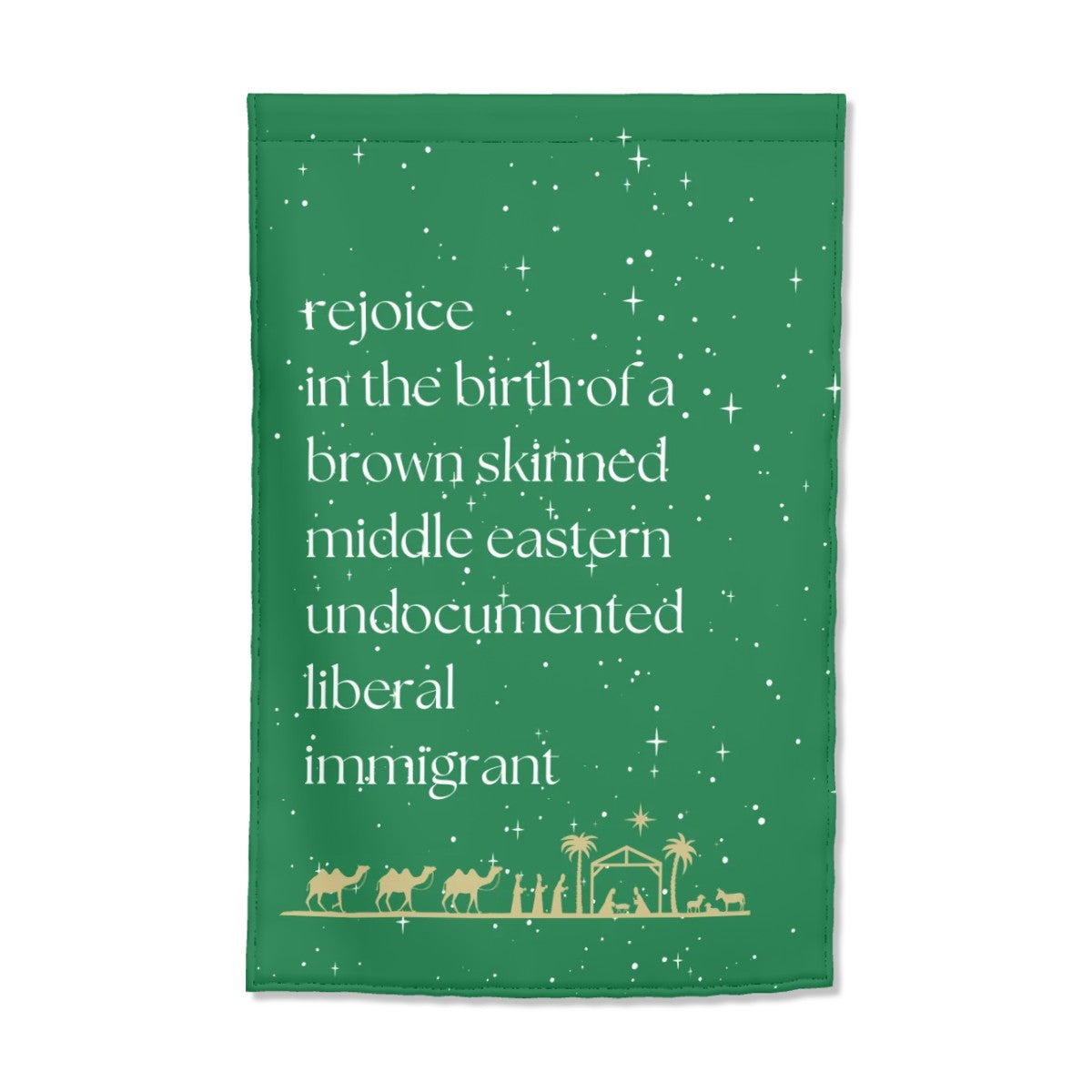 Rejoice in the Birth of a Brown Skinned, Middle Eastern, Undocumented, Liberal Immigrant – Garden Flag