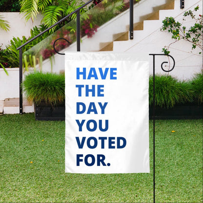 Have the Day You Deserve - Garden Flag - Free Shipping