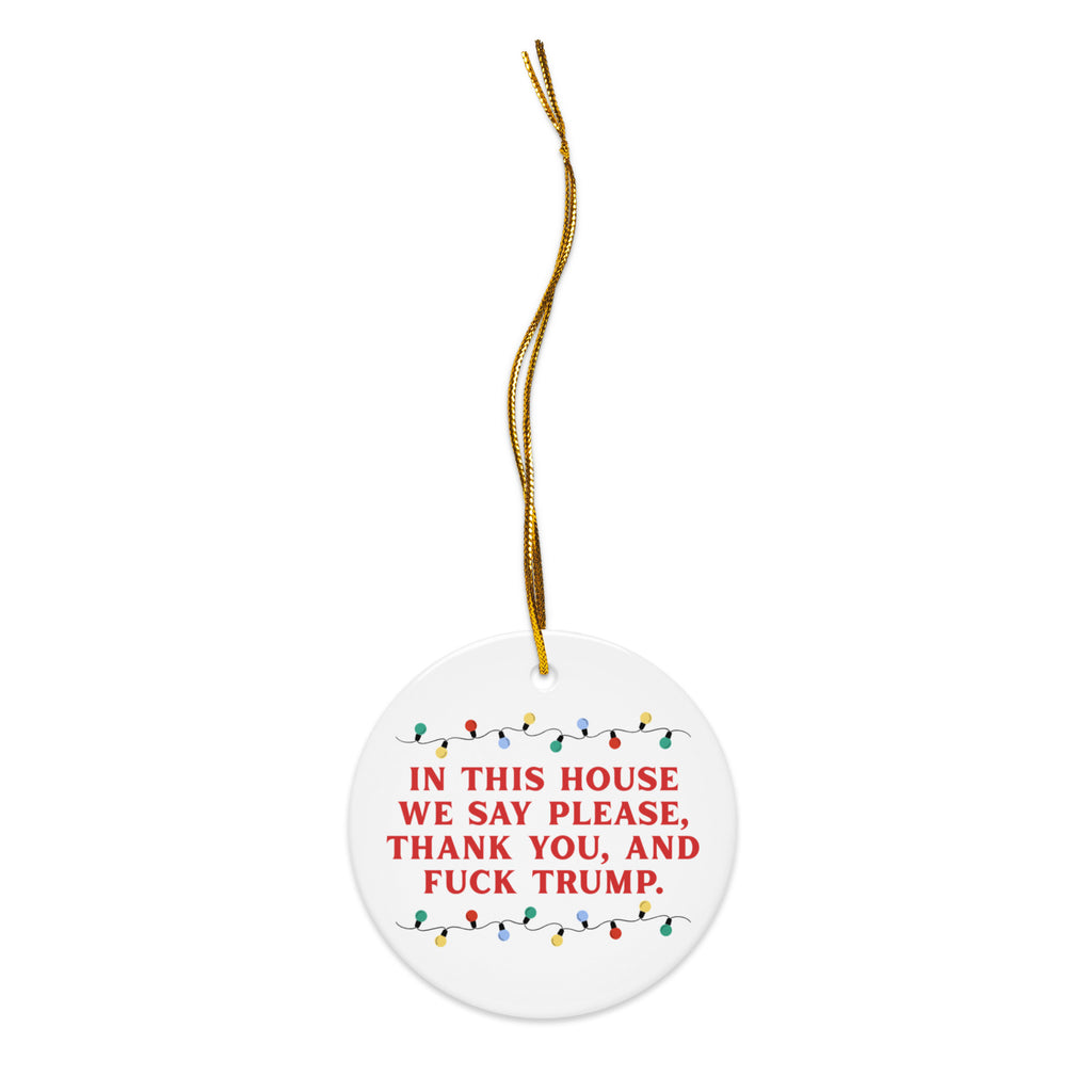 Please Thank You And Fuck Trump Ceramic Ornament, Free Shipping